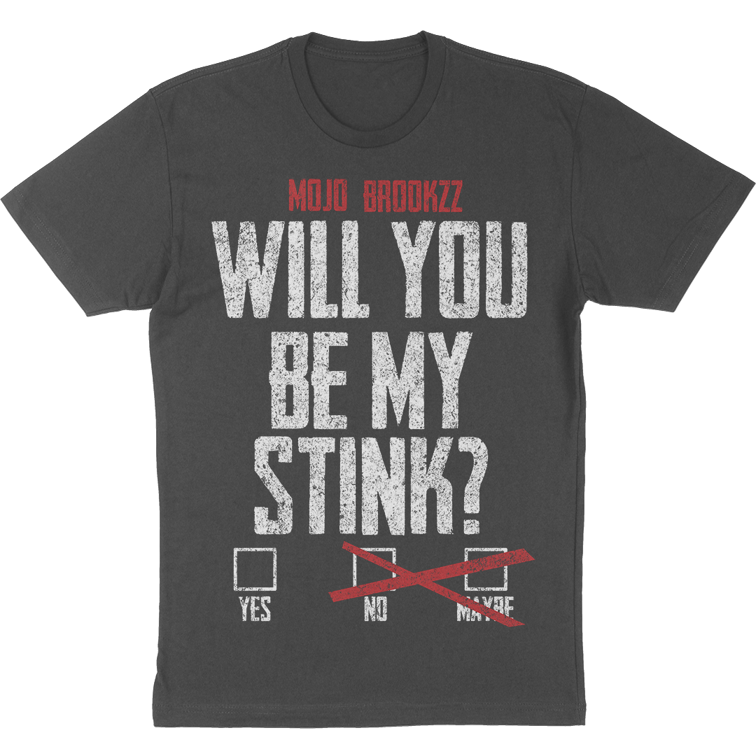 Will You Be My Stink? T-Shirt