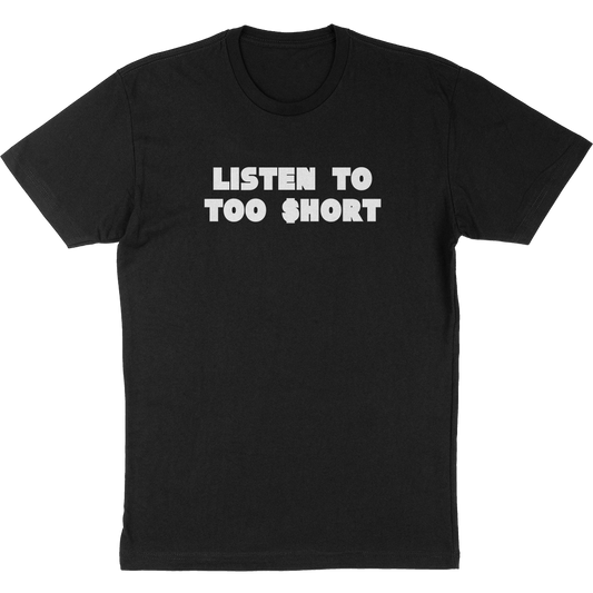 Too Short  "Listen To" T-Shirt