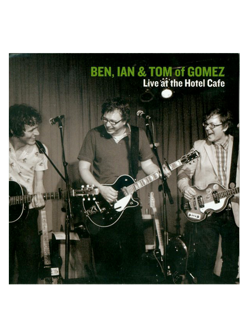 Gomez "Ben, Ian & Tom-Live at the Hotel Cafe" CD Set